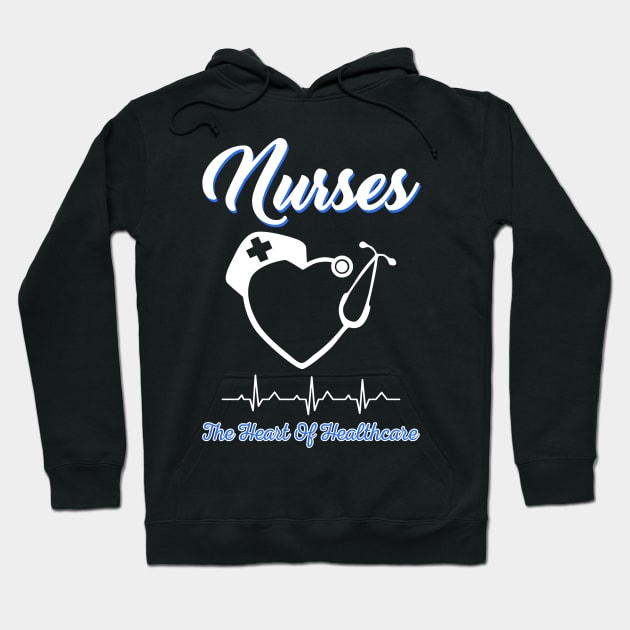 Nurses The Heart Of Healthcare Hoodie by Simpsonfft